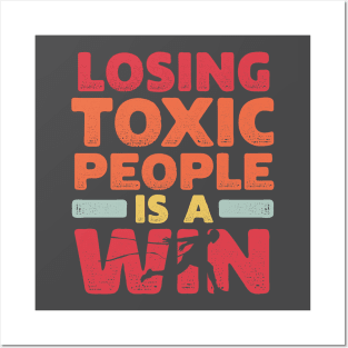 Motivational Winning Style Statement Wisdom Quote LOSING TOXIC PEOPLE IS A WIN Distressed Retro Vintage Modern Textured Typographic design Posters and Art